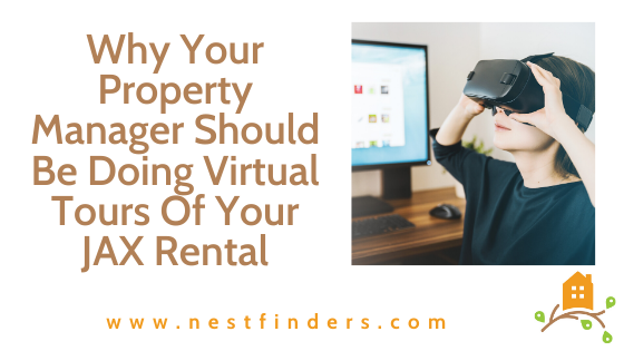Why Your Property Manager Should Be Doing Virtual Tours of Your JAX Rental